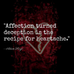"Affection turned deception is the recipe for heartache." - Adam Hoyt