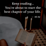 "Keep reading... You're about to start the best chapter of your life." - Adam Hoyt