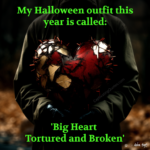 "My Halloween outfit this year is called: 'Big Heart Tortured and Broken'." - Adam Hoyt