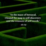 "In the maze of betrayal, I found the map to self-discovery and the treasure of self-worth." - Adam Hoyt