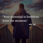 "Your potential is limitless; seize the moment." - Adam Hoyt