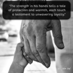 "The strength in his hands tells a tale of protection and warmth, each touch a testament to unwavering loyalty." - Adam Hoyt