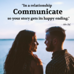 "In a relationship, communicate, so your story gets its happy ending." - Adam Hoyt