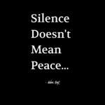 "Silence doesn't mean peace." - Adam Hoyt