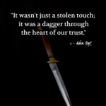 "It wasn't just a stolen touch; it was a dagger through the heart of our trust." - Adam Hoyt