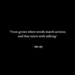 "Trust grows when words match actions; and that starts with talking." - Adam Hoyt