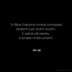 "A Blue Falcon's moral compass doesn't just point south; it spins aimlessly, a broken instrument." - Adam Hoyt