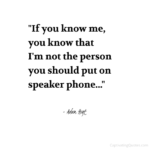 "If you know me, you know that I'm not the person you should put on speaker phone..." - Adam Hoyt