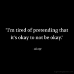 "I'm tired of pretending that it's okay to not be okay." - Adam Hoyt