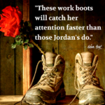 "These work boots will catch her attention faster than those Jordan's do." - Adam Hoyt