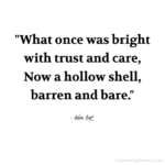 "What once was bright with trust and care, No a hollow shell, barren and bare." - Adam Hoyt