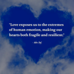 "Love exposes us to the extremes of human emotion, making our hearts both fragile and resilient." - Adam Hoyt
