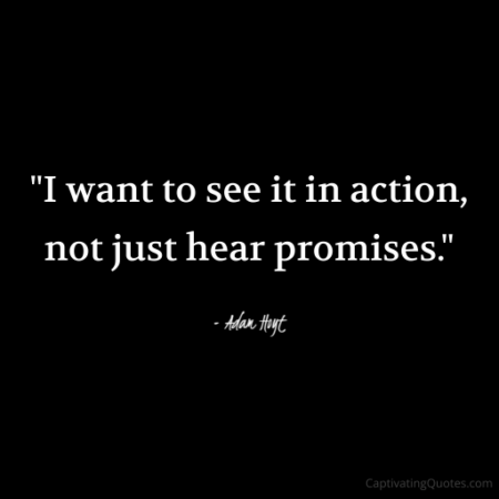 "I want to see it in action, not just hear promises." - Adam Hoyt